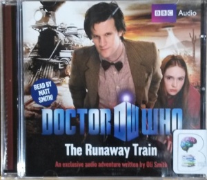 Doctor Who - The Runaway Train written by Oli Smith performed by Matt Smith on CD (Abridged)